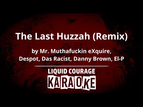 Mr. Muthafuckin Exquire, Despot, Das Racist, Danny Brown, El-P  - The Last Huzzah (Remix) [KARAOKE]