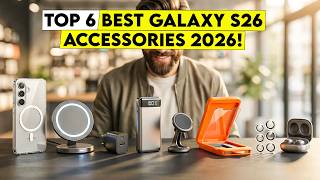 Top 6 Best Galaxy S26 Accessories You Can’t Miss in 2026🔥