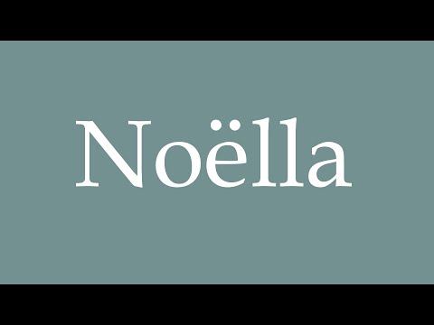 How to Pronounce ''Noëlla'' Correctly in French