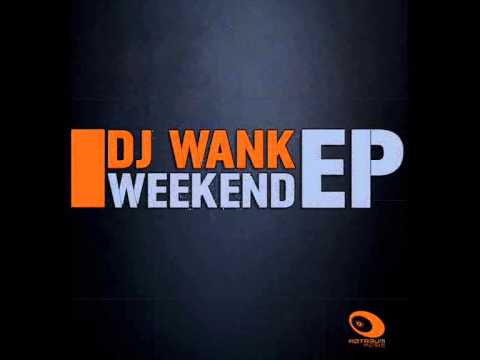 Dj Wank - The Weekend (Rotraum Music)