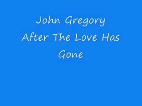 John Gregory - After The Love Has Gone
