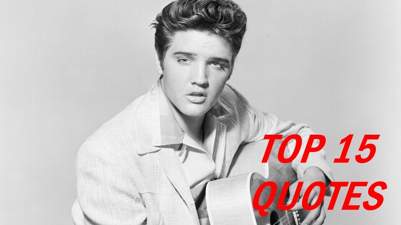 Most Popular Elvis Presley Quotes && Popular Saying