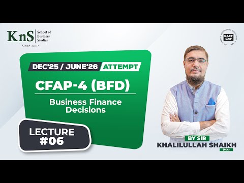 KnS I BFD I Lecture 06 | Basic Investment Appraisal | By Sir Khalilullah Shaikh | Dec 25 & June 26