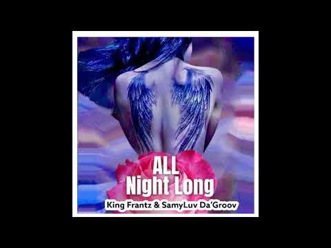 SamyLuv DA'GROOV & King Frantz - All Night Long {2022}