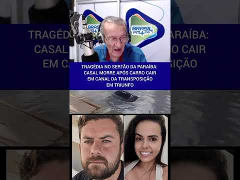 TRAGÉDIA NO SERTÃO DA PARAÍBA: CASAL MORRE APÓS CARRO CAIR EM CANAL DA TRANSPOSIÇÃO EM TRIUNFO