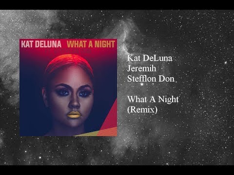 Kat DeLuna - What A Night featuring Jeremih & Stefflon Don (Remix)