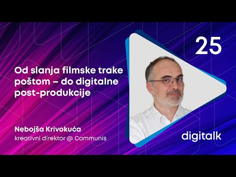Od slanja filmske trake poštom – do digitalne post-produkcije | Nebojša Krivokuća | DigiTalk EP25
