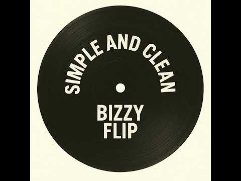 Simple and Clean (bizzy flip)