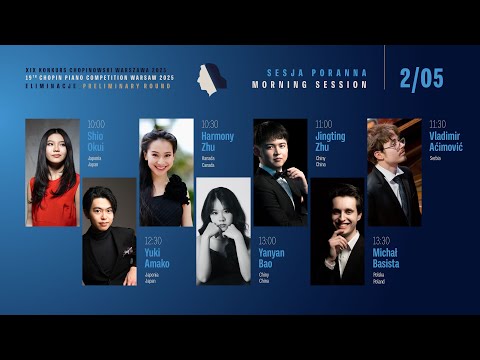 The 19th International Fryderyk Chopin Piano Competition (preliminary round) 1st session, 2.05.2025