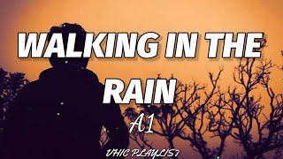 A1 - Walking In The Rain (Lyrics)🎶