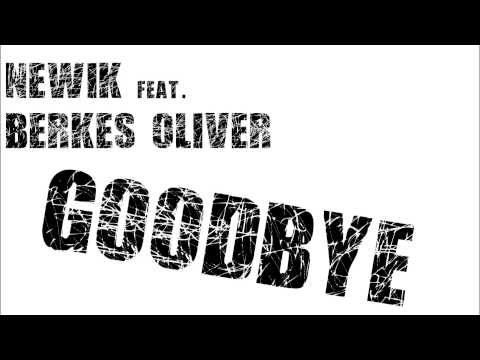 Newik feat. Berkes Olivér - Goodbye (HQ)