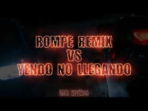 ROMPE REMIX Vs YENDO NO LLEGANDO - TURREO RKT | El Negro Tecla, Perro Primo ⚡ DJ Gabi Riveros