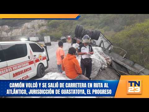 Camión volcó y se salió de carretera en ruta al Atlántico, jurisdicción de Guastatoya, El Progreso
