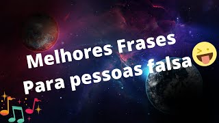 Melhores Frases Para pessoas falsas
