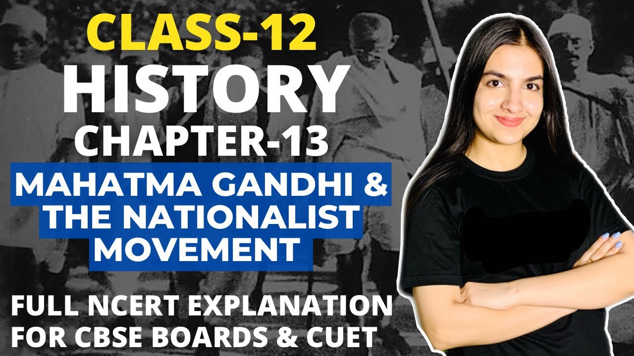 Class 12 History Chapter-13 Mahatma Gandhi and the Nationalist Movement Full Explanation CBSE CUET