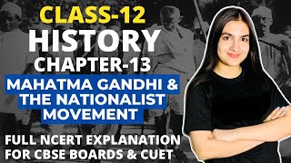Class 12 History Chapter-13 Mahatma Gandhi and the Nationalist Movement Full Explanation CBSE CUET