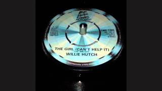 WILLIE HUTCH  ..   THE GIRL (  CAN'T HELP IT ) 45t 1982