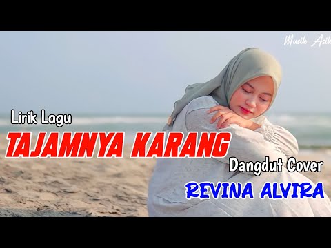 TAJAMNYA KARANG (Lirik Lagu ) | REVINA ALVIRA COVER DANGDUT TERBARU 2024