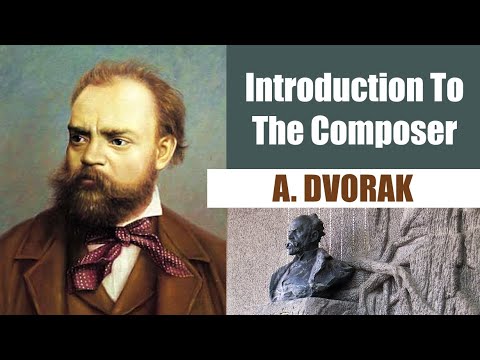 Antonin Dvorak | Short Biography | Introduction To The Composer
