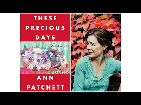 Ann Patchett on “These Precious Days”