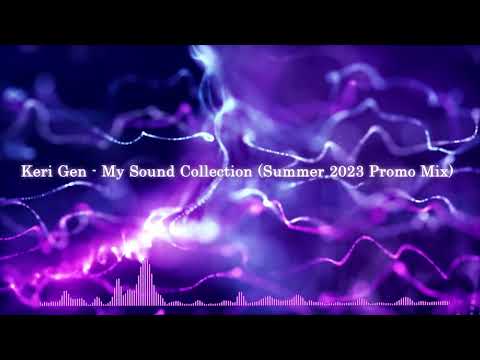 Keri Gen - My Sound Collection (Summer 2023 Promo Mix) Best Trance and Progressive Music