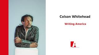 Colson Whitehead - Writing America