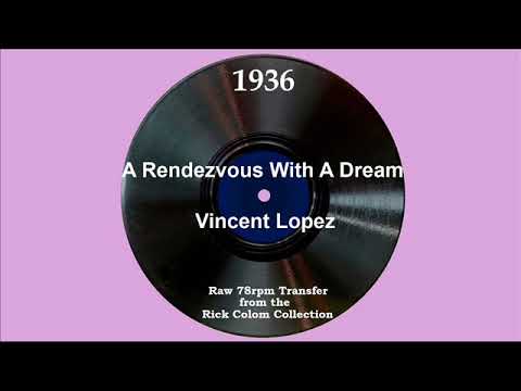 1936 Vincent Lopez - A Rendezvous With A Dream (Maxine Tappan, vocal)