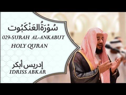 029 - Surah-Al-Ankabut - سُوْرَۃُ العَنْكَبُوت - QARI IDRISS ABKAR
