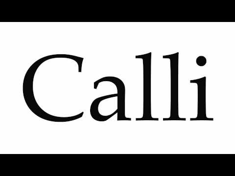 How to Pronounce Calli