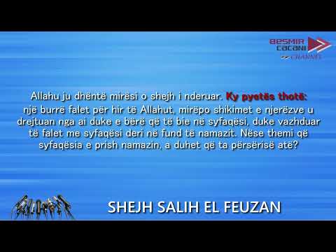 537. A duhet përsëritur namazi nëse bëhet me syfaqësi - Shejh Salih el Feuzan
