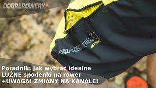 Poradnik: Jak wybrać idealne LUŹNE spodenki na rower? UWAGA! Zmiany na kanale Dobrerowery.pl!