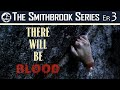 There Will Be Blood The Smithbrook Series Ep 3