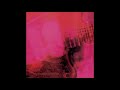 My Bloody Valentine - Loveless