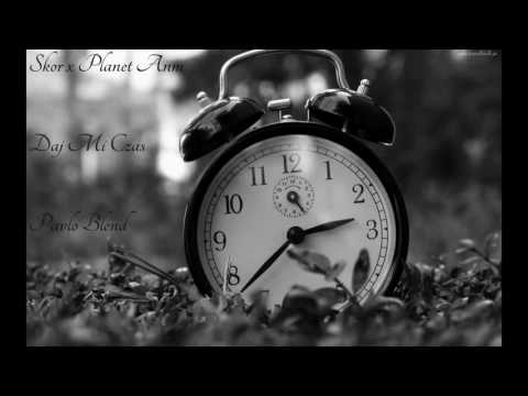 Skor x Planet ANM - Daj Mi Czas (Pavlo Blend)
