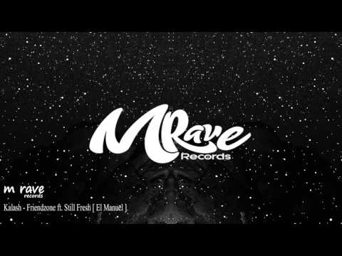 Kalash Friendzone ft Still Fresh [ El Manuel ]