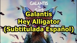 Galantis - Hey Alligator (Subtitulada Español)
