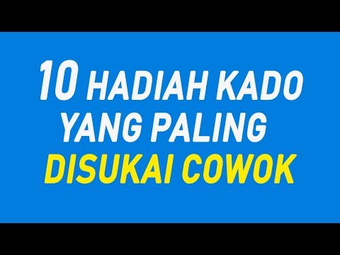 10 Hadiah Kado Yang Paling Disukai Cowok / Pria