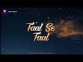 Taal Se Taal Mila Status Taal Se Taal Mila Remix Status Taal Se Taal Mila DJ Chetas Remix