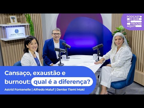 Cansaço, exaustão e burnout: qual é a diferença? | T. 1 Ep. 22