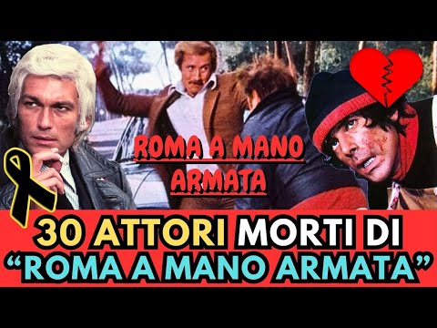 30 attori MORTI di "ROMA A MANO ARMATA" (poliziesco)