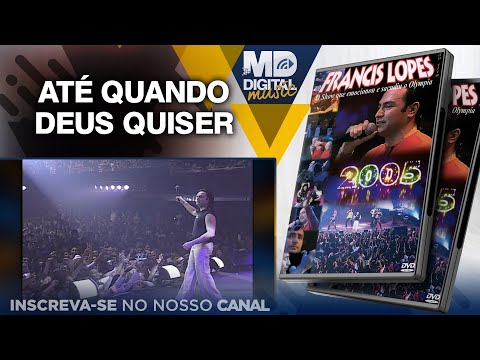 Francis Lopes - Até Quando Deus Quiser