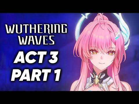 Wuthering Waves 3.1 Lahai-Roi Act 3 - Story Quest Walkthrough Part 1 - Aemeath