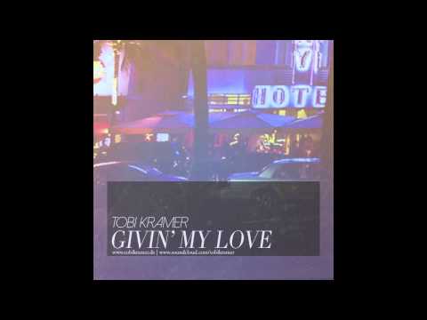 Tobi Kramer - Givin' My Love