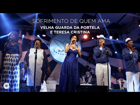 Velha Guarda da Portela e Teresa Cristina | Sofrimento de Quem Ama (Vídeo Oficial)