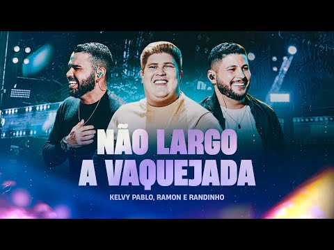 NÃO LARGO A VAQUEJADA - Kelvy Pablo e Ramon & Randinho (EP Muído do KP)