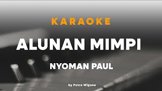 Download lagu Alunan Mimpi - Nyoman Paul || Karaoke by Putra Wiguna mp3 Download lagu Alunan Mimpi - Nyoman Paul || Karaoke by Putra Wiguna mp3