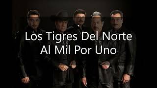 Al Mil Por Uno (Los Tigres Del Norte).