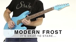 Video thumbnail for SUHR MODERN FROST™ - IT'S OKAY TO STARE... by Suhr Custom
