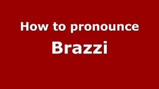 How to pronounce Brazzi
