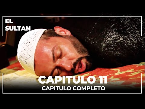 El Sultán | Capitulo 11 Completo